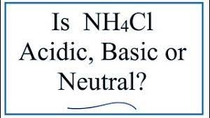 Is Nh4cl Acidic Basic Or Neutral Dissolved In Water Youtube