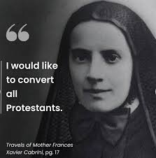Great words of St. Frances Xavier Cabrini: “We must pray without tiring,  for the salvation of mankind does not depend upon material success… but