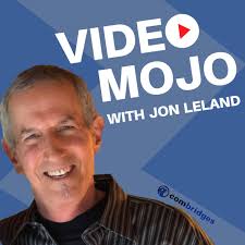 VIDEO MOJO with Jon Leland: Timeless marketing mixed with the bleeding edge  of video & social media