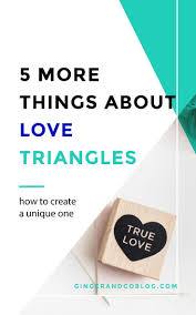 5 More Things About Love Triangles Ginger And Co Writing Romance Love Triangle Quotes Creative Writing Tips