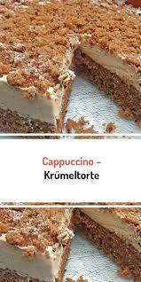 Cappuccino Krumeltorte In 2020 Mit Bildern Kuchen Und Torten Rezepte Rezepte Torten Rezepte