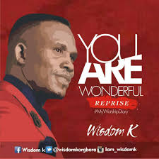 Download Wisdom K You Are Wonderful Audio Download Nigeria Gospel Music Gospel Holic