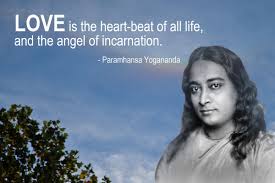 Mankind is engaged in an eternal quest for that something else he hopes will bring him happiness even if life gave you at one time everything you wanted — wealth, power, friends — after a while you would again become dissatisfied and need. Love Is The Heart Beat Of All Life And The Angel Of Incarnation Paramhansa Yoga Paramhansa Yogananda Yogananda Kriya Yoga