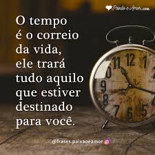 Now, this scenario is impossible since alterar o tempo no longer affects buffs and debuffs. O Tempo E O Correio Da Vida Paixao E Amor Frases Licao De Vida Frases Construtivas Frase Tempo
