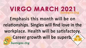 Equally, it may be yourself who helps others move forward with new knowledge. Virgo March 2021 Monthly Horoscope Predictions Sunsigns Org