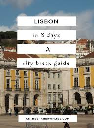 Lisbon City Break Guide Or Why Lisbon Is The Hottest European Destination Lisbon City Break Lisbon City City Break