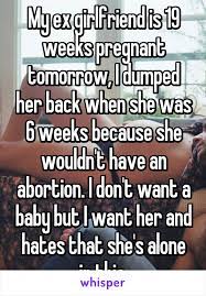 My Ex Girlfriend Is 19 Weeks Pregnant Tomorrow I Dumped Her Back When She Was 6