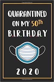 Complete your collection of cute 50th birthday coffee mug: Amazon Com Quarantined On My 50th Birthday 2020 50 Years Old 50th Birthday Notebook Gift Ideas For Mom Dad Husband Wife Unique Bday Presents For Fifty Male Female Friend Men