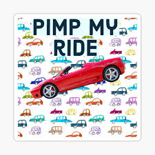 If you like competing with your friends about who has a better looking ride this car costumization app is your chance to win in these garage wars. Pimp My Ride Gifts Merchandise Redbubble