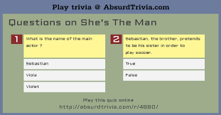 Related quizzes can be found here: Trivia Quiz Questions On She S The Man