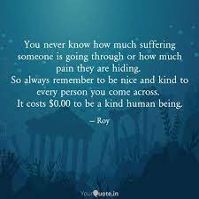 You can always change this later. You Never Know What Someone Is Going Through Quotes Popularquotesimg