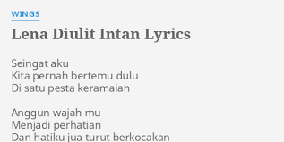 Oooh kau telah isikan ruangku yang kekosongan jadilah seorang insan yang penuh dengan pengertian ooohhh bagai lena yg diulit mimpi bertemu mu inginku jadikan mu penyeri. Lena Diulit Intan Lyrics By Wings Seingat Aku Kita Pernah