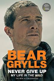 Never Give Up: My Life in the Wild: Grylls, Bear: 9781426222627:  Amazon.com: Books