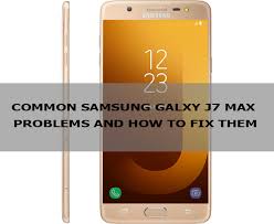 Samsung Galaxy J7 Max Problems And How To Fix Them Wifi Bluetooth Camera Sd Sim And More