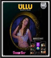 Dance Bar 2019 Ullu Hindi Web Series Complete Watch In Hd Print In 2020 18 Movies Movies To Watch Online Download Free Movies Online