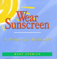 My purpose greater than personal retribution. Quote By Mary Schmich Advice Is A Form Of Nostalgia