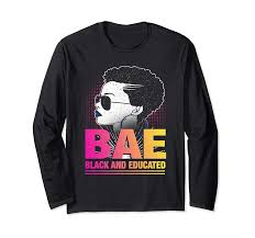 Bae T Shirt Black And Educated Bae Black And Educated Woman Long Sleeve T Shirts Gift Th Women Long Sleeve Long Sleeve Tshirt Shirts