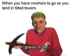 Guess I Ll Die Fortnite Meme Funny Gaming Memes Memes Funny Memes