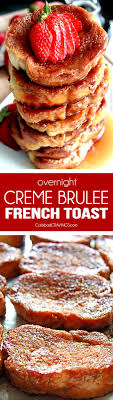 Creme Brulee French Toast Tastes Like Glorious Creme Brulee And Can Be Thrown Together In 15 Minutes And M Creme Brulee French Toast Breakfast Breakfast Dishes