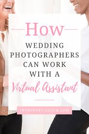 How Wedding Photographers Can Work With A Virtual Assistant In 2020 Virtual Assistant Wedding Photography Business Wedding Photographers