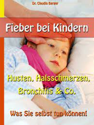 Amazon Com Br Ebooks Kindle Fieber Bei Kindern Husten Halsschmerzen Bronchitis Co Was Sie Selbst Tun Konnen German Edition Berger Dr Claudia