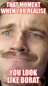 Trending images and videos related to borat! Pewds Borat Meme Pewdiepiesubmissions