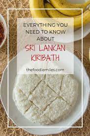 Everything You Need To Know About Sri Lankan Kiribath Culinary Tourism Foodie Travel Food From Different Countries