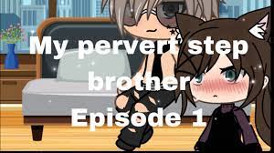 My pervert step brother gatcha life short ep 1! - YouTube