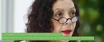 Compañera Rosario expresa condolencias por fallecimiento de víctima de  explosión en el mercado Roberto Huembes : Viva Nicaragua Canal 13