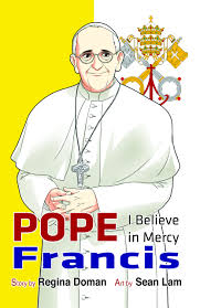 Pope francis isn't afraid to try out new styles. Amazon Com Pope Francis I Believe In Mercy 9780983639794 Regina Doman Sean Lam Books
