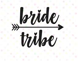 Bride Tribe Svg Instant Download Cricut And Silhouette Etsy Bride Tribe Bride Tribe Bachelorette Party Awesome Bachelorette Party