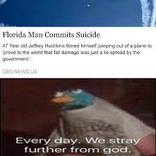 Every day, we stray further from god. Everyday We Stray Further From God Dankmemes