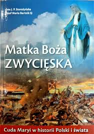 Check spelling or type a new query. Matka Boza Zwycieska Cuda Maryi W Historii Polski I Swiata Storozynska Bartnik Prezenty Z Dusza