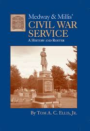 Medway & Millis A Civil War History and Roster: Tom A.C. Ellis Jr.:  9780988229556: Amazon.com: Books
