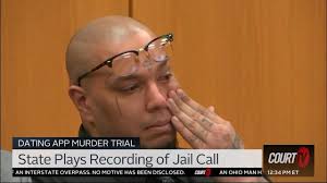 DATING APP MURDER TRIAL: State Plays Jail Call Recording