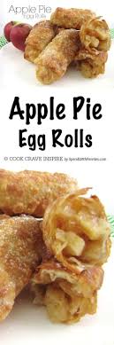 Apple Pie Egg Rolls If You Like The Old Mcdonald S Apple Pies The Fried Ones You Will Love These Crispy Shells W Apple Recipes Apple Pies Filling Recipes