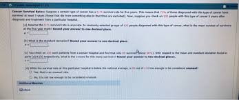 Disabled world provides general information only. Solved Cancer Survival Rates Suppose A Certain Type Of C Chegg Com