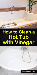 Are your hot tub filters clean? Clever Ways To Clean A Hot Tub With White Vinegar