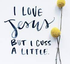 I Love Jesus But I Cuss A Little Little Things Quotes Inspirational Quotes Motivation Inspirational Quotes
