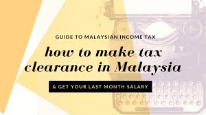 How to file your personal income tax online in malaysia. Guide To Tax Clearance In Malaysia For Expatriates And Locals Toughnickel