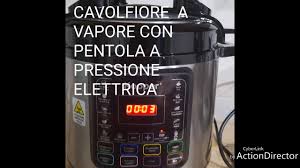 Bella domanda, che più di un utente ci ha fatto! Cavolfiore A Vapore Con Pentola A Pressione Elettrica Youtube