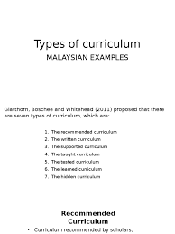 The science component of the integrated curriculum was designed to provide students the opportunity to acquire scientific knowledge and skills, develop critical thinking skills, and apply their. Malaysian Examples Of The Various Types Of Curriculum Pptx Curriculum Educational Assessment
