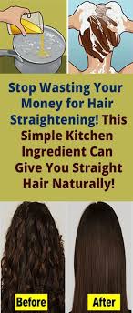 Stop Wasting Your Money For Hair Straightening This Simple Kitchen Ingredient Can Give You Straight Hair Naturally Straightening Natural Hair Hair Straightening Treatment Hair Smoothening