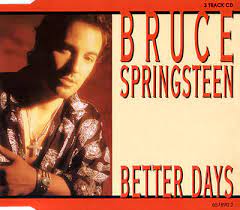 It was originally released in the united states in march 1992 as a double a side with human touch. Bruce Springsteen Lyrics Better Days Album Version