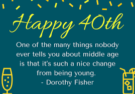 Sure most of these quotes are mostly funny jabs at growing older, but some also celebrate the fact that at 40 you're finally starting to grow up. Funny 40th Birthday Messages For Him Daily Quotes