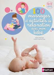 100 Massages Et Activites De Relaxation Avec Mon Bebe 0 2ans Amazon Fr Livres Massage Bebe Reflexologie Bebe