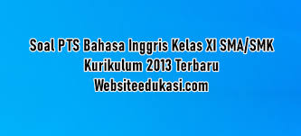 Soal Pts Bahasa Inggris Kelas 11 K13 Tahun 2020 2021 Websiteedukasi Com