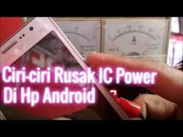 Check spelling or type a new query. 4 Ciri Ic Power Hp Android Yang Rusak Biaya Gantinya