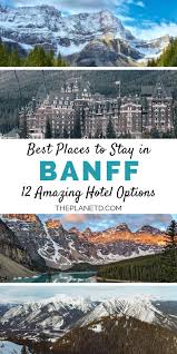 Where To Stay In Banff In 2021 17 Banff Hotels We Love The Planet D In 2020 Canada Travel Banff Hotels National Parks America