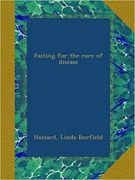 Fasting For The Cure Of Disease Hazzard Linda Burfield Amazon Com Books